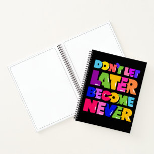 Laat niet later nooit Motivatie Citaat worden Notitieboek
