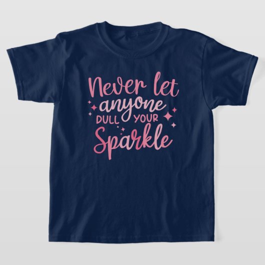 Laat nooit iemand je sprankel afstompen t-shirt (Laagn)