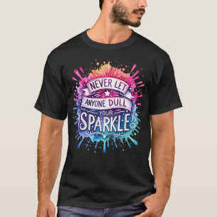 Laat nooit iemand je sprankelende grappige inspira t-shirt
