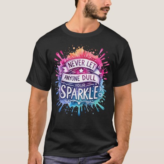 Laat nooit iemand je sprankelende grappige inspira t-shirt (Voorkant)