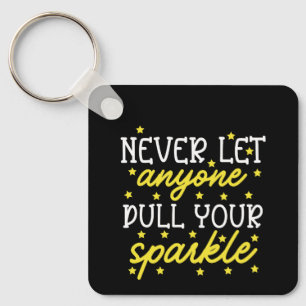 Laat nooit iemand je sprankeling dempen sleutelhanger