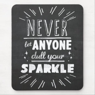 "Laat nooit iemand je vonk sijpelen" motivatie Muismat