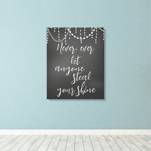 Laat nooit iemand uw Shine Quote sturen Canvas Afdruk (Insitu (Houten vloer))