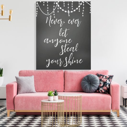 Laat nooit iemand uw Shine Quote sturen Canvas Afdruk (Insitu (Woonkamer))