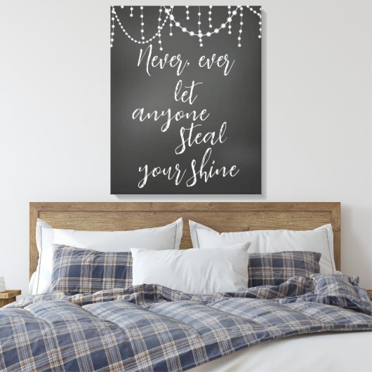 Laat nooit iemand uw Shine Quote sturen Canvas Afdruk (Insitu (Slaapkamer))