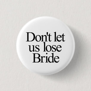 Laat ons de Bruid Bachelorette niet verliezen Ronde Button 3,2 Cm