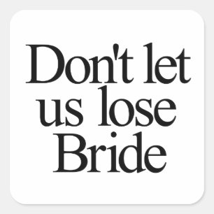 Laat ons de Bruid Bachelorette niet verliezen Vierkante Sticker