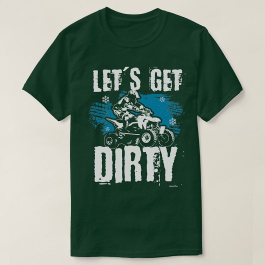 Laat ons een vuile Quad ATV Quad-driver krijgen T-shirt (Design voorkant)