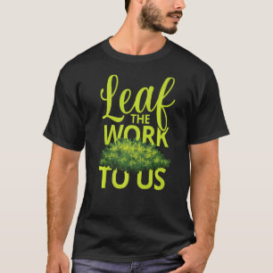 Laat ons het werk voor de landschafer Hobby Garden T-shirt