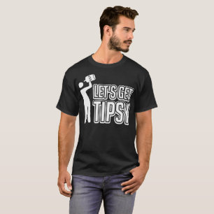 Laat ons met Tipsy Funny Tshirt