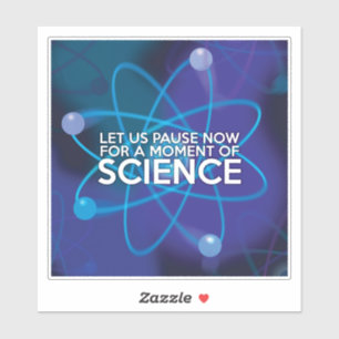LAAT ONs NU EEN MOMENT STOPPEN VOOR EEN WETENSCHAP Sticker