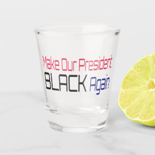 Laat ons President weer zwart maken Obama politiek Shot Glas