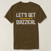 Laat ons Quiz Quiz Night Quizzical Pub Quiz krijge T-shirt (Design voorkant)