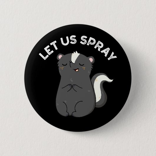 Laat ons Spray Funny Skunk Pun Dark BG Ronde Button 5,7 Cm (Voorkant)