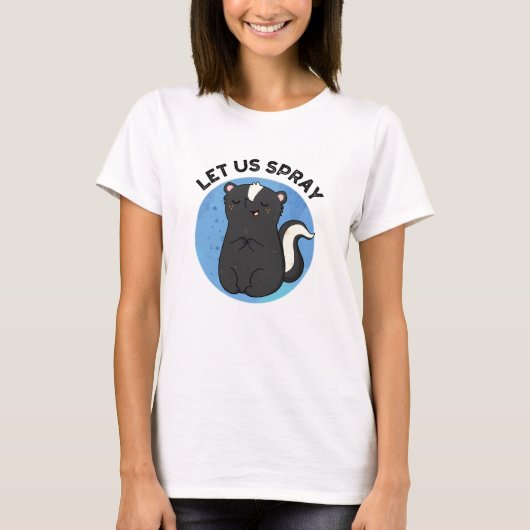 Laat ons Spray Funny Skunk Pun T-shirt (Voorkant)