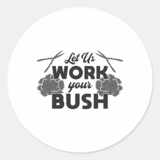 Laat ons werken uw Struik landschapsarchitectuur Ronde Sticker (Voorkant)