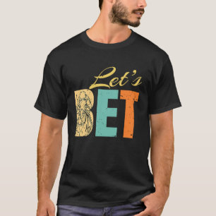 Laat paardenraces met weddenschappen t-shirt