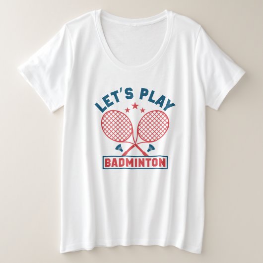 Laat Play Badminton plus formaat T-Shirt (Design voorkant)