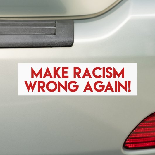 Laat racisme nog eens verkeerd gaan! Protest tegen Bumpersticker (Op auto)