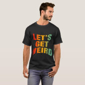 Laat rare retro worden t-shirt (Voorkant volledig)