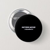 Laat staan dat ik het afhandelde, grappige citaten ronde button 5,7 cm (Voorkant /achterkant)