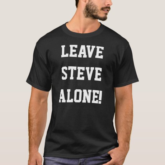 Laat Steve alleen! T-shirt (Voorkant)