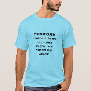 Laat succes spreken Gezien door resultaten Focus. T-shirt