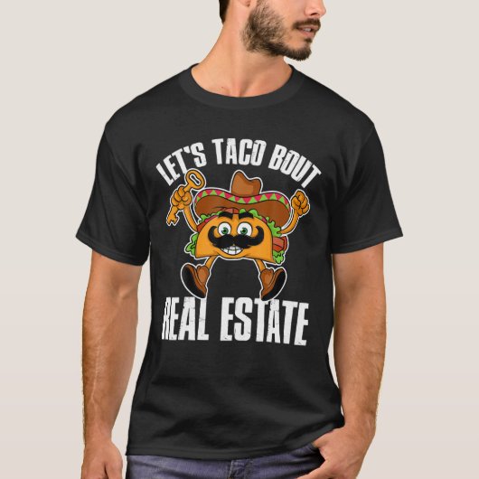 Laat Taco Bout onroerend goed T-shirt (Voorkant)