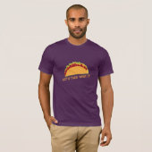 Laat Taco maar over het zeggen Funny Taco Slogan T-shirt (Voorkant volledig)