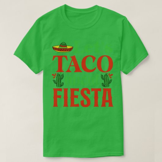Laat Taco over Grappige Cinco De Mayo T-shirt (Design voorkant)