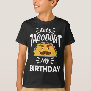 Laat Taco over mijn Birthday Funny T-shirt