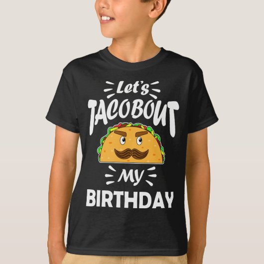 Laat Taco over mijn Birthday Funny T-shirt (Voorkant)