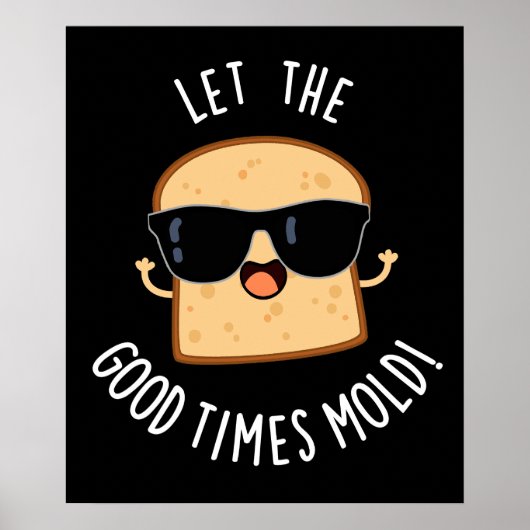 Laat The Good Times Funny Bread Puns Donker BG vor Poster (Voorkant)