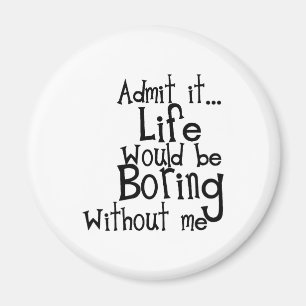 LAAT TOE HET LEVEN BORING ZONDER GRAPPIGE LACH MEE MAGNEET