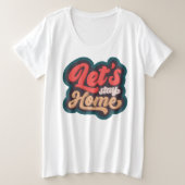 Laat u thuis blijven grote maat t-shirt (Design voorkant)