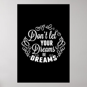 Laat uw dromen niet dromen zijn poster