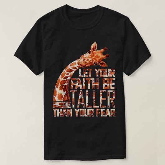 Laat uw geloof groter zijn dan uw angstige Giraffe T-shirt (Design voorkant)