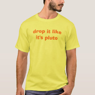 Laat vallen alsof het pluto is t-shirt