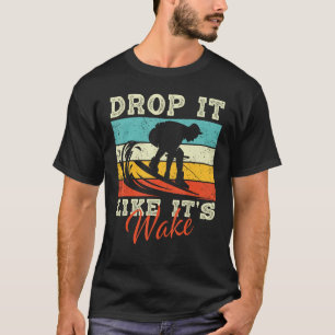 Laat vallen alsof het wakker Wakeboarding is T-shirt