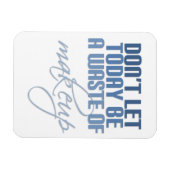 Laat vandaag geen verkwisting van make-up zijn magneet (Horizontaal)