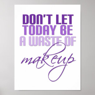 Laat vandaag geen verspilling van make-up zijn ins poster