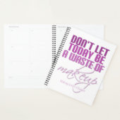 Laat vandaag geen verspilling zijn van make-up Pin Planner (Display)