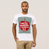 Laat voedsel worden door medicijn Hippocrates quot T-shirt (Voorkant volledig)