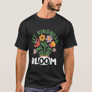 Laat Vriendelijkheid Bloeien, Ecologie Cadeaus, Ea T-shirt