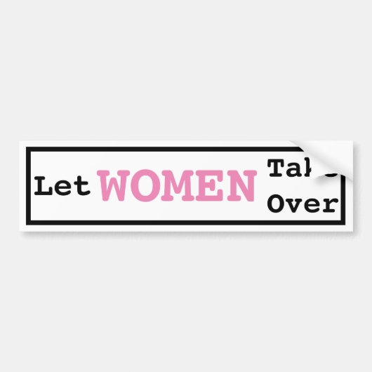 Laat vrouwen overnemen bumpersticker (Voorkant)