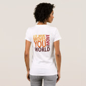 Laat wat je verplaatst de wereld bewegen! t-shirt (Achterkant volledig)