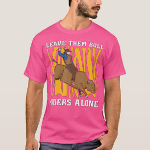 Laat ze alleen met de bull Riders van rodeo Sport T-shirt