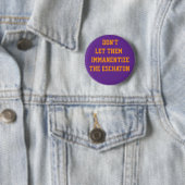 LAAT ZE DE ESCHATON NIET IMMANENTISEREN RONDE BUTTON 5,7 CM (In situ)