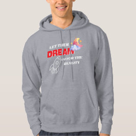 LAAT ZE DROMEN VOOR DE NIEUWE WERKELIJKHEID HOODIE