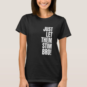 Laat ze gewoon stimuleren Bro Grappig Autisme Bewu T-shirt